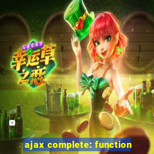 ajax complete: function